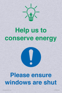 Help us to conserve energy - Ensure windows are shut